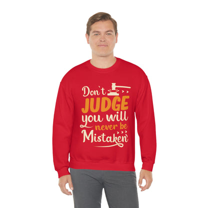 Don't Judge You Will Never Be Mistaken Crewneck Sweatshirt