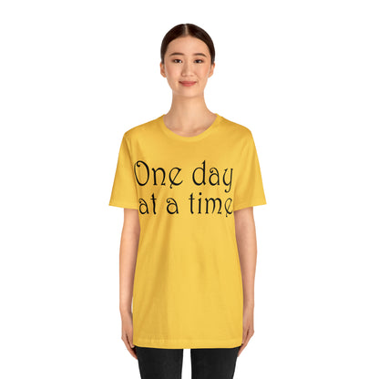 One day at a time T-Shirt