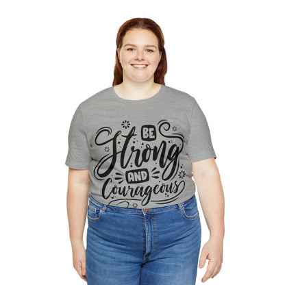 Be strong and Courageous T-Shirt