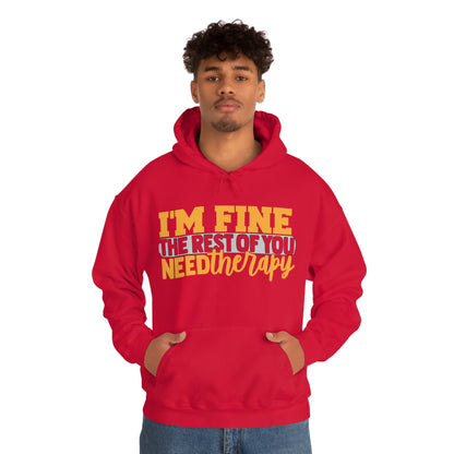 I'm Fine the Rest of You Need Therapy Hoodie