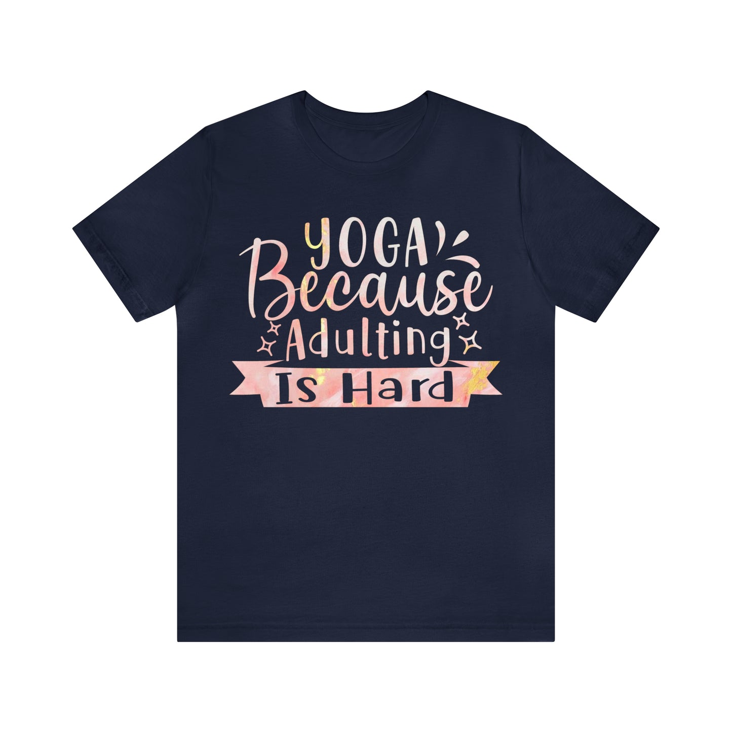 Yoga Because Adulting Is Hard T-Shirt