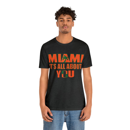 Miami is all about you T-Shirt