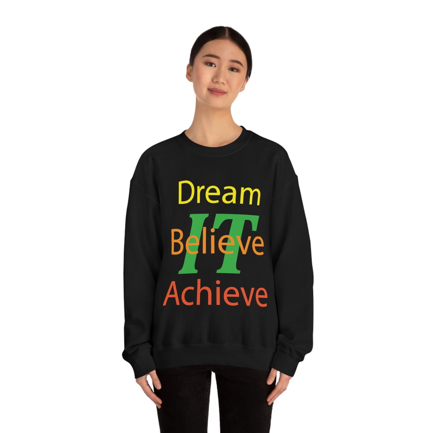 Dream It Believe It Achieve It Crewneck Sweatshirt