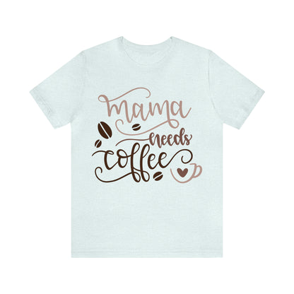 Mama_needs_coffee T-Shirt