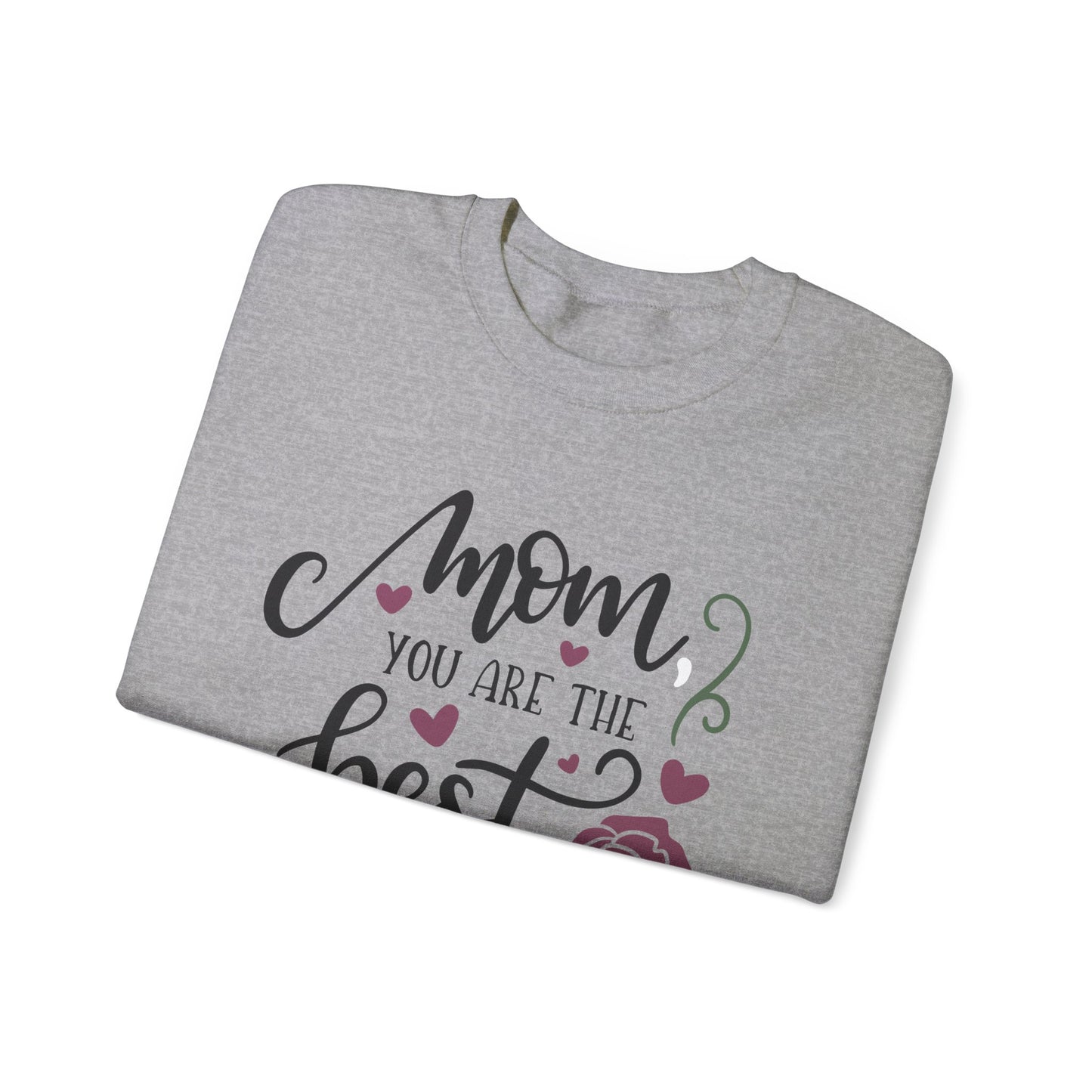 Mom you are the best Crewneck Sweatshirt