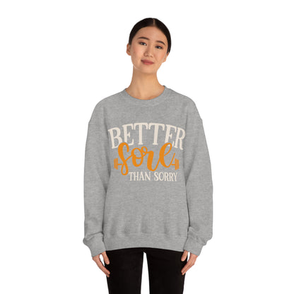 Better Sore Than Sorry Crewneck Sweatshirt