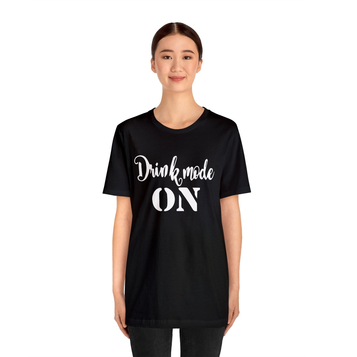 Drink mode is on T-Shirt