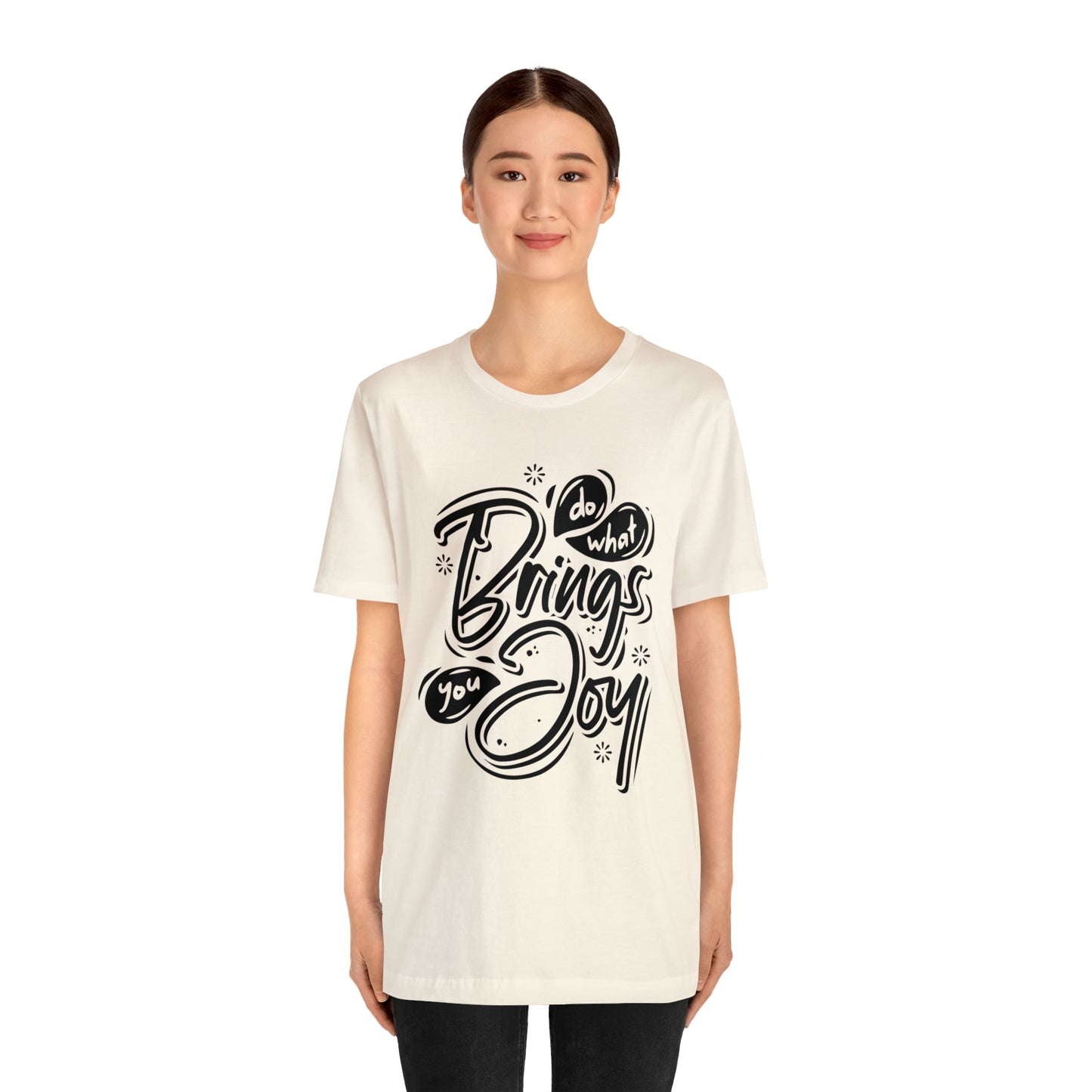 Do what brings you Joy T-Shirt