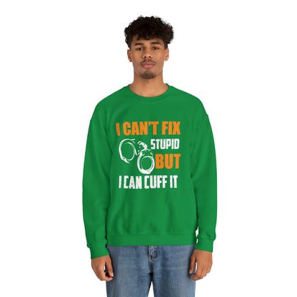 I can't fix stupid but I can cuff it Crewneck Sweatshirt