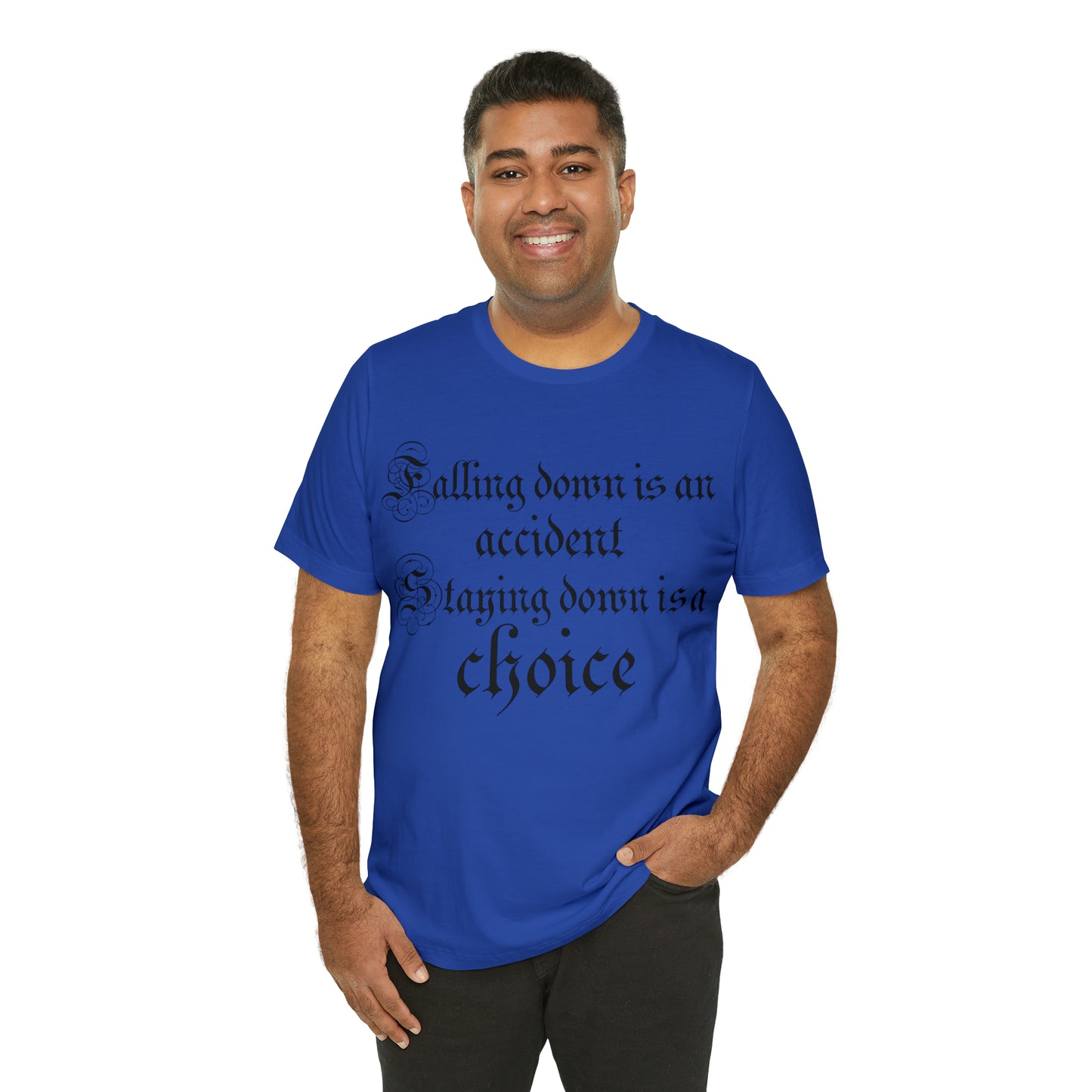 Falling Down is an Accident Staying Down Is A Choice T-Shirt