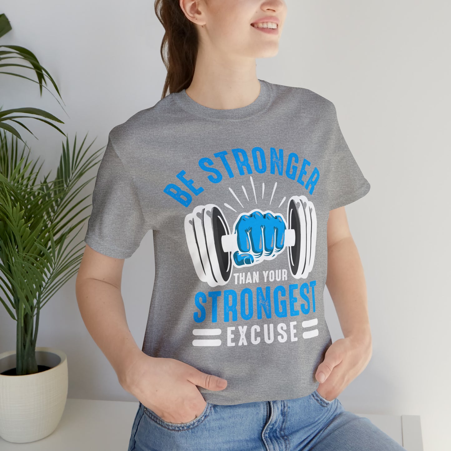 Be Stronger Than Your Strongest Excuse T-Shirt