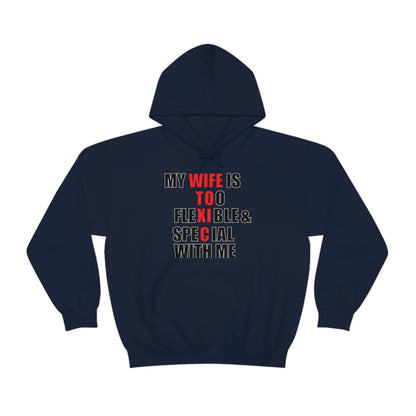 My wife is toxic-flexible & special Hoodie