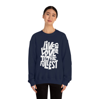 Live and love to the fullest Crewneck Sweatshirt