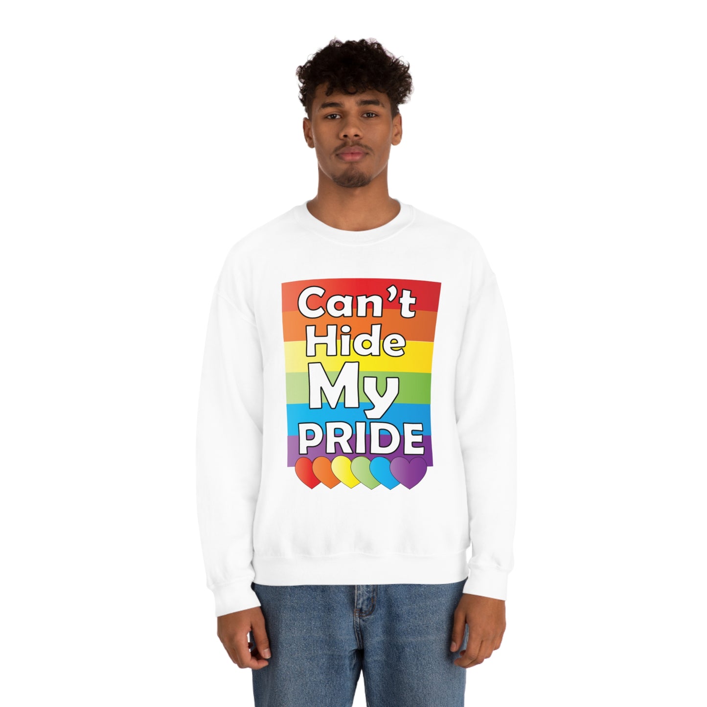 Can't hide my PRIDE Crewneck Sweatshirt