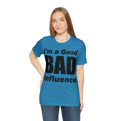 I'm a good bad influence T-Shirt