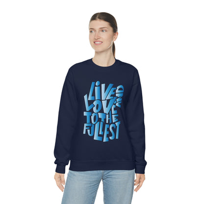 Live and love to the fullest 3 Crewneck Sweatshirt