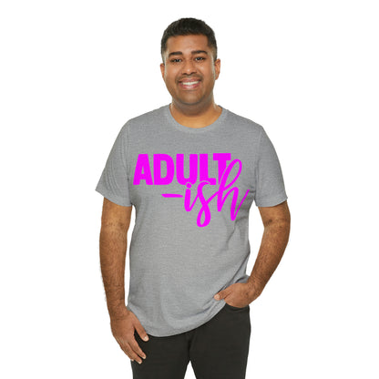 Adult-ish T-Shirt