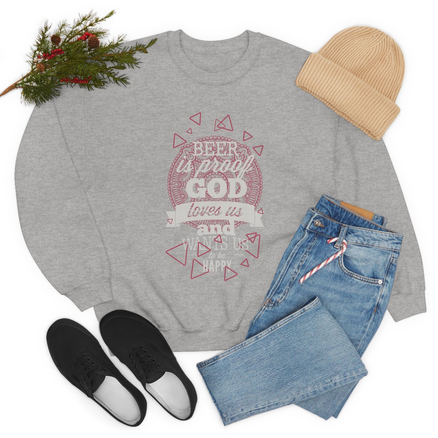 Beer Is Proof God Loves Us Crewneck Sweatshirt