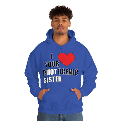 I love your pHOTogenic sister Hoodie