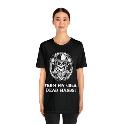 From My Cold Dead Hands! T-Shirt