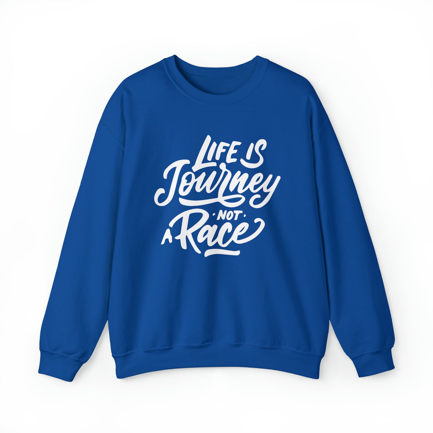 Life is a journey not a race Crewneck Sweatshirt