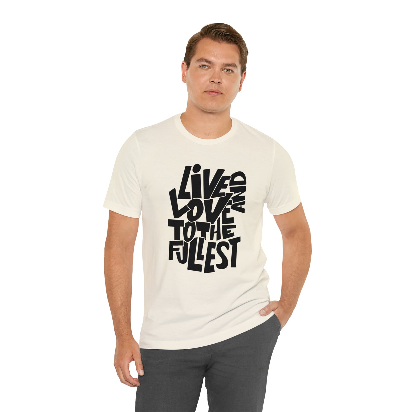 Live and love to the fullest 1 T-Shirt