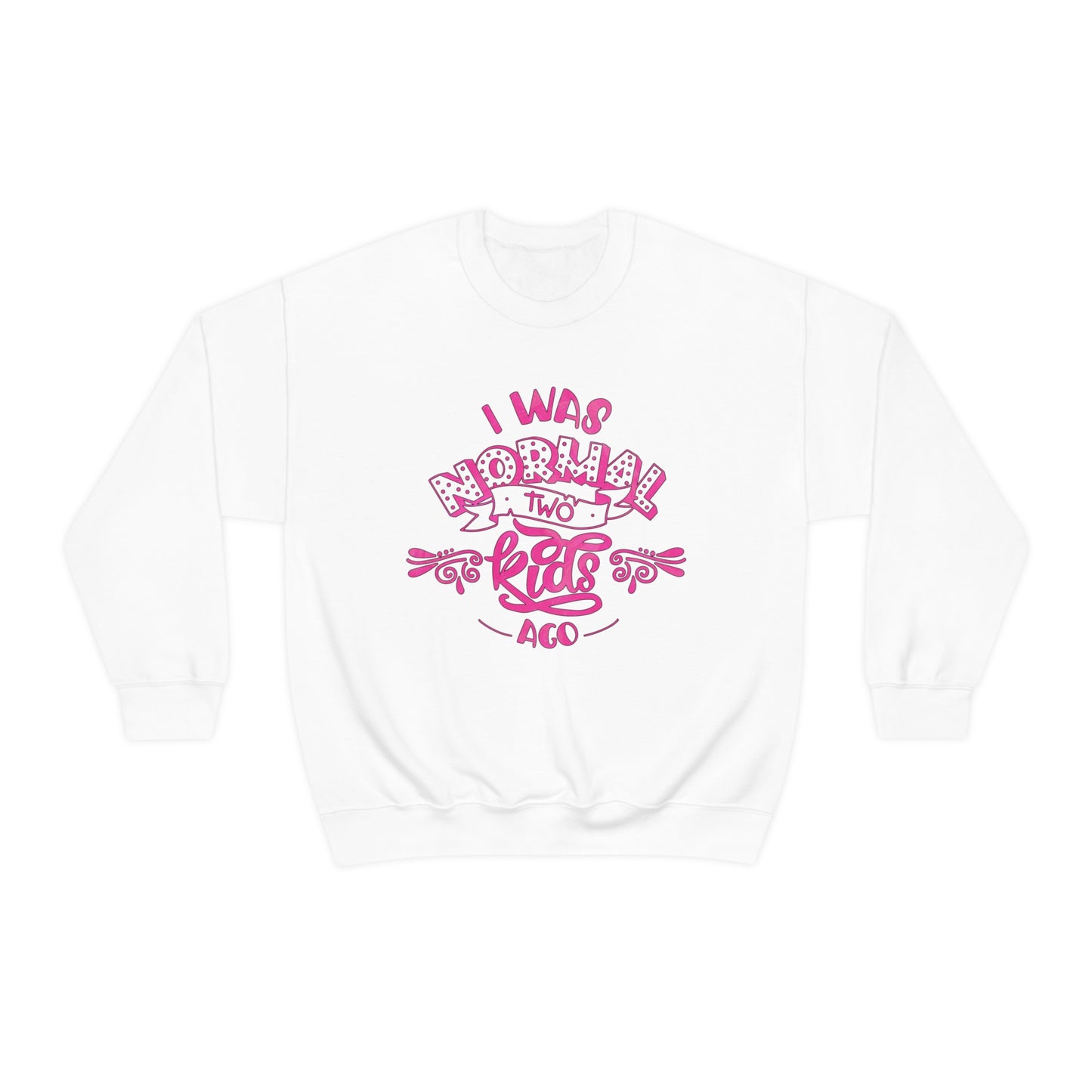 I Was Normal Two Kids Ago Crewneck Sweatshirt