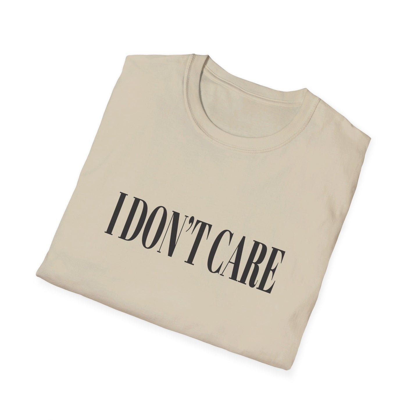 I Don't Care T-Shirt