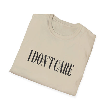 I Don't Care T-Shirt