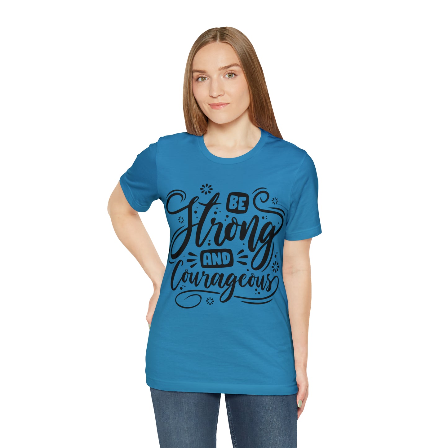 Be strong and Courageous T-Shirt