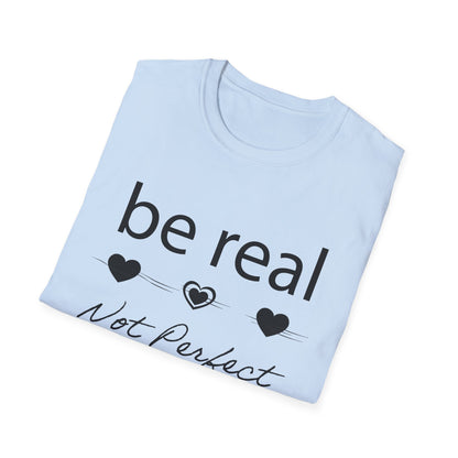 Be real not perfect T-Shirt