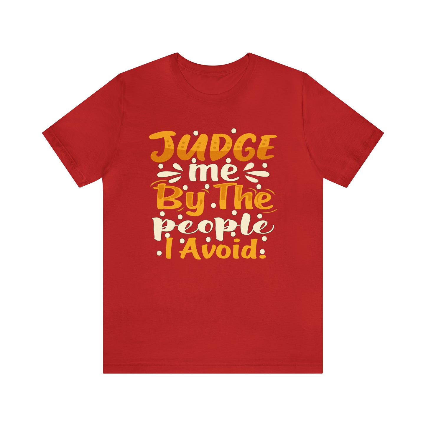 Judge Me By The People I Avoid T-Shirt