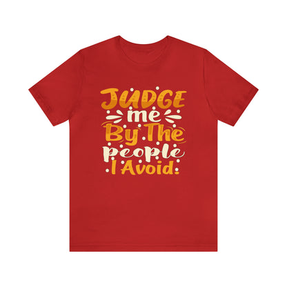 Judge Me By The People I Avoid T-Shirt