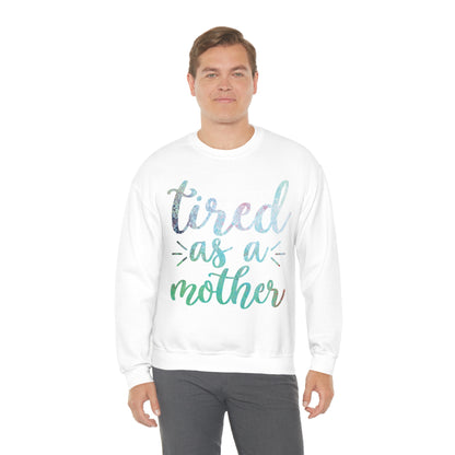 Tired as a mother Crewneck Sweatshirt