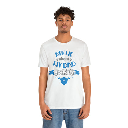 Ask About My Dad Jokes T-Shirt