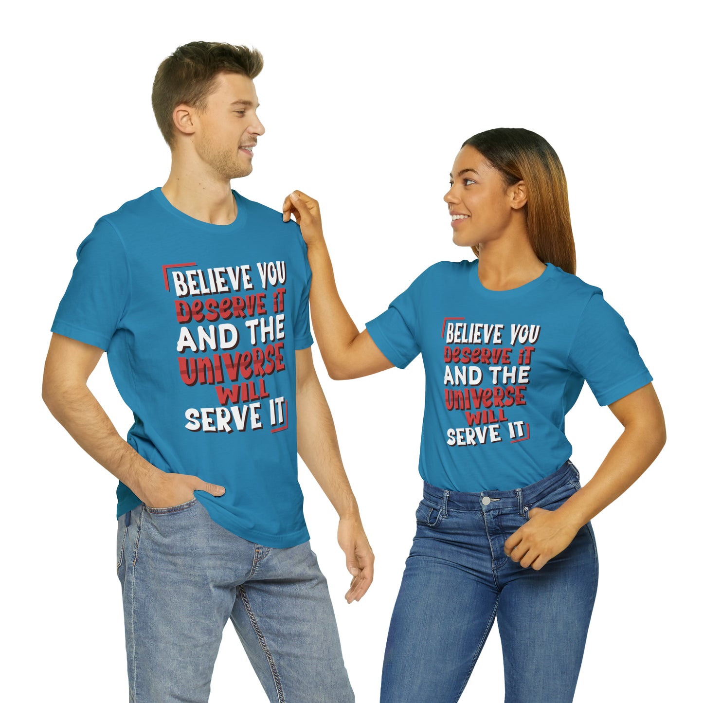 Believe You Deserve it T-Shirt