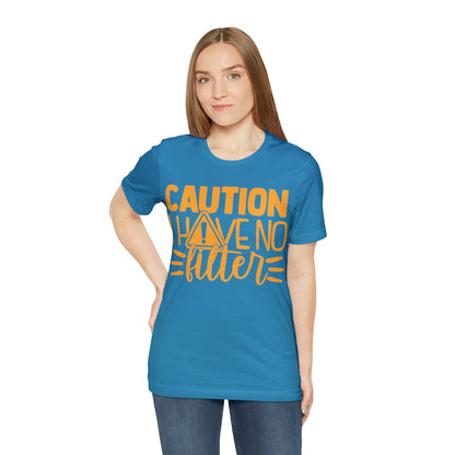 Caution I Have No Filter T-Shirt