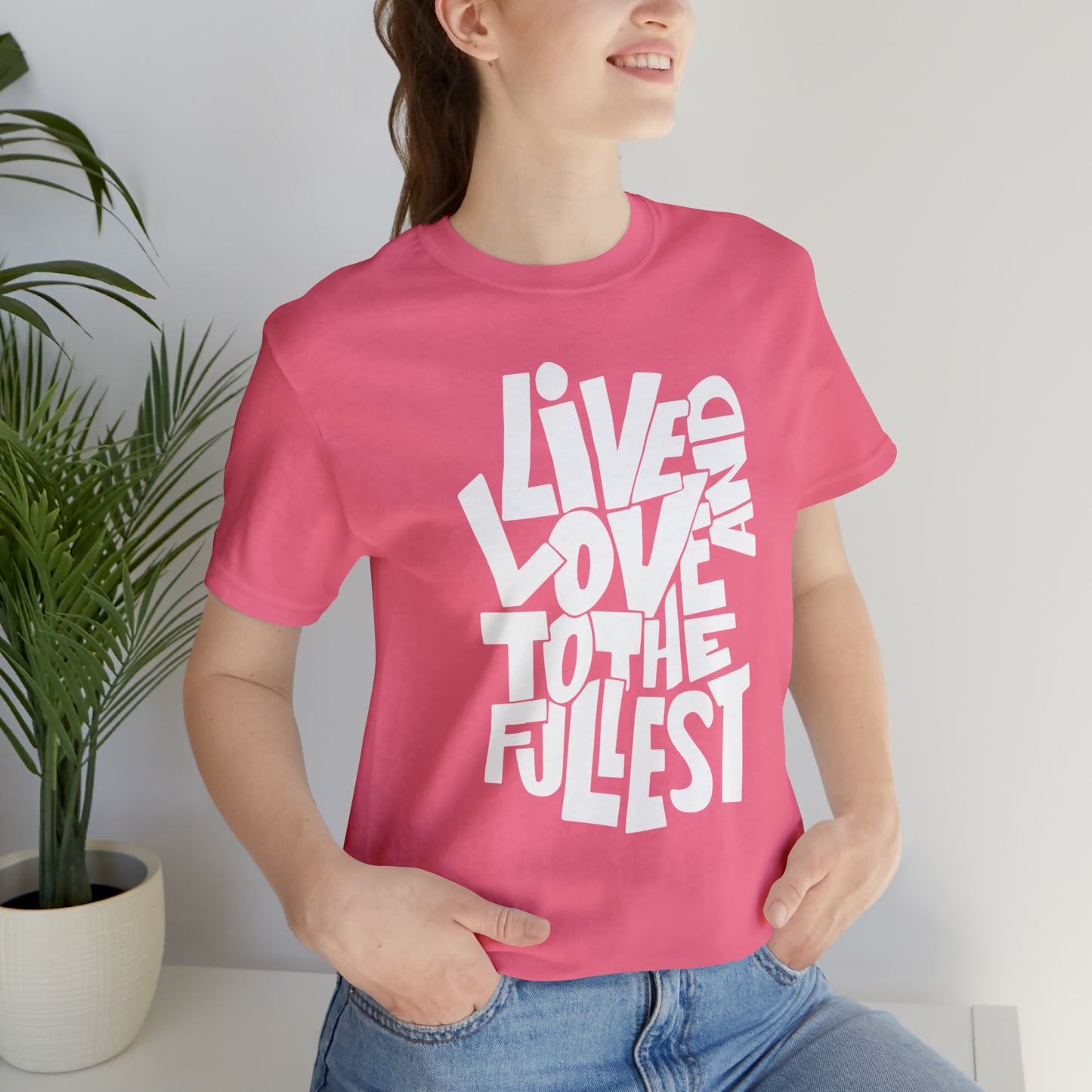 Live and love to the fullest T-Shirt