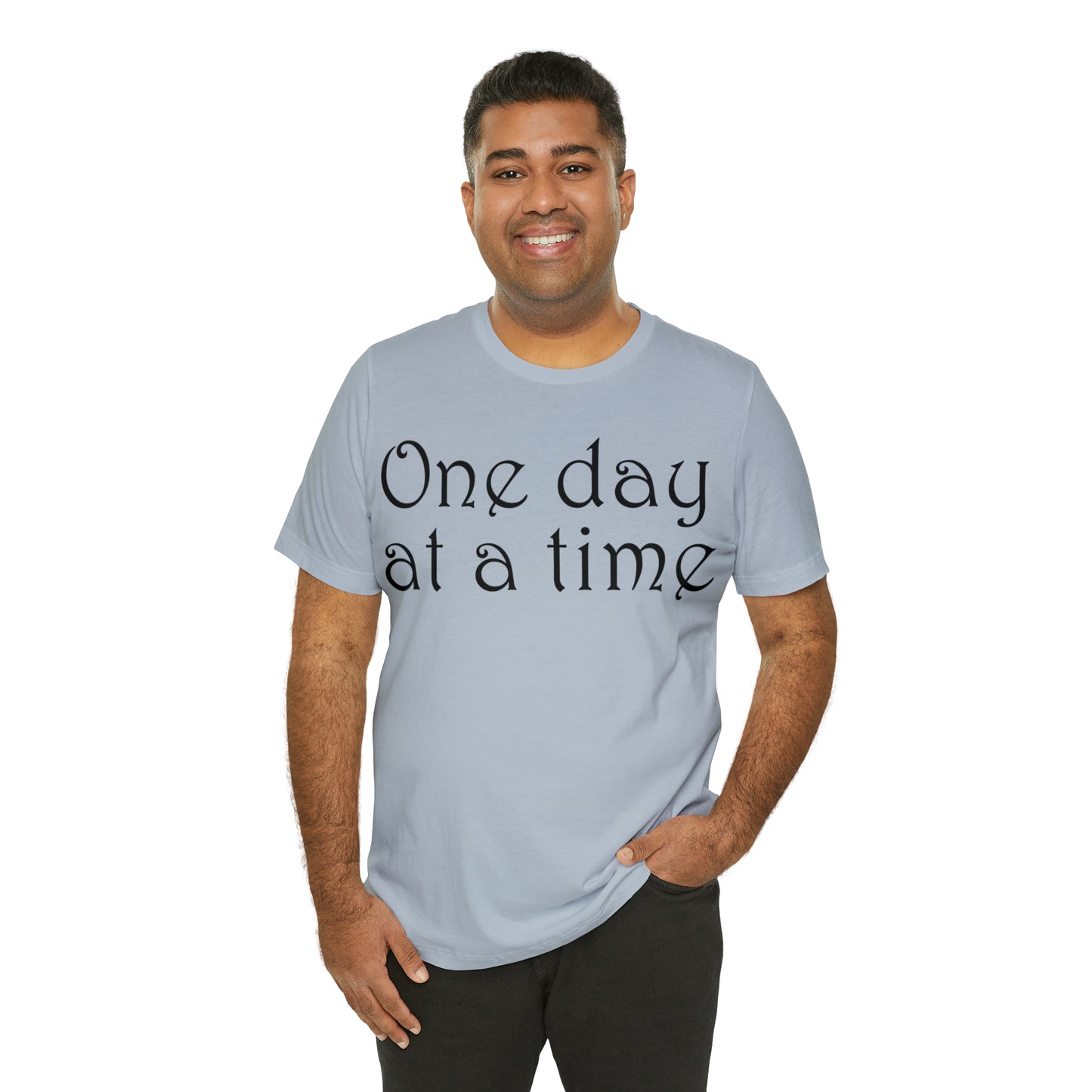 One day at a time T-Shirt