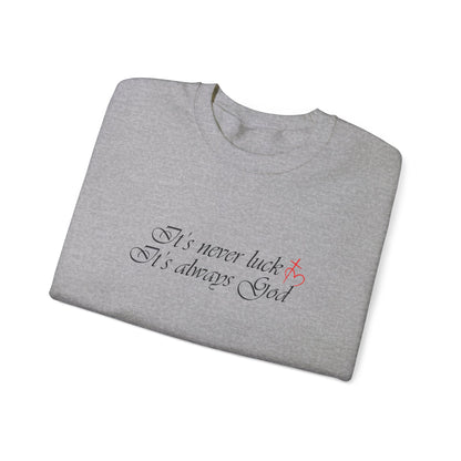 It's always God Crewneck Sweatshirt