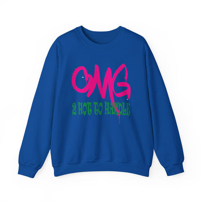 Oh my god too hot to handle Crewneck Sweatshirt