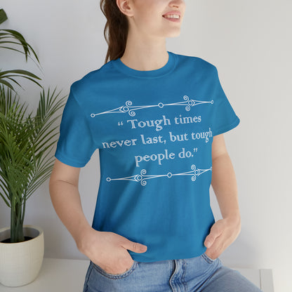 Tough times never last T-Shirt