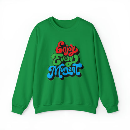 Enjoy every moment Crewneck Sweatshirt