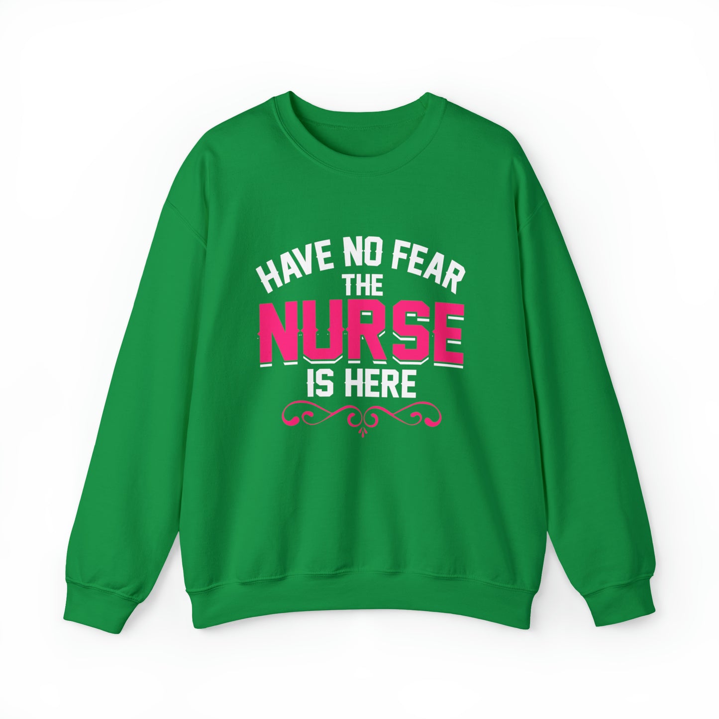 Have no fear the Nurse is here Crewneck Sweatshirt