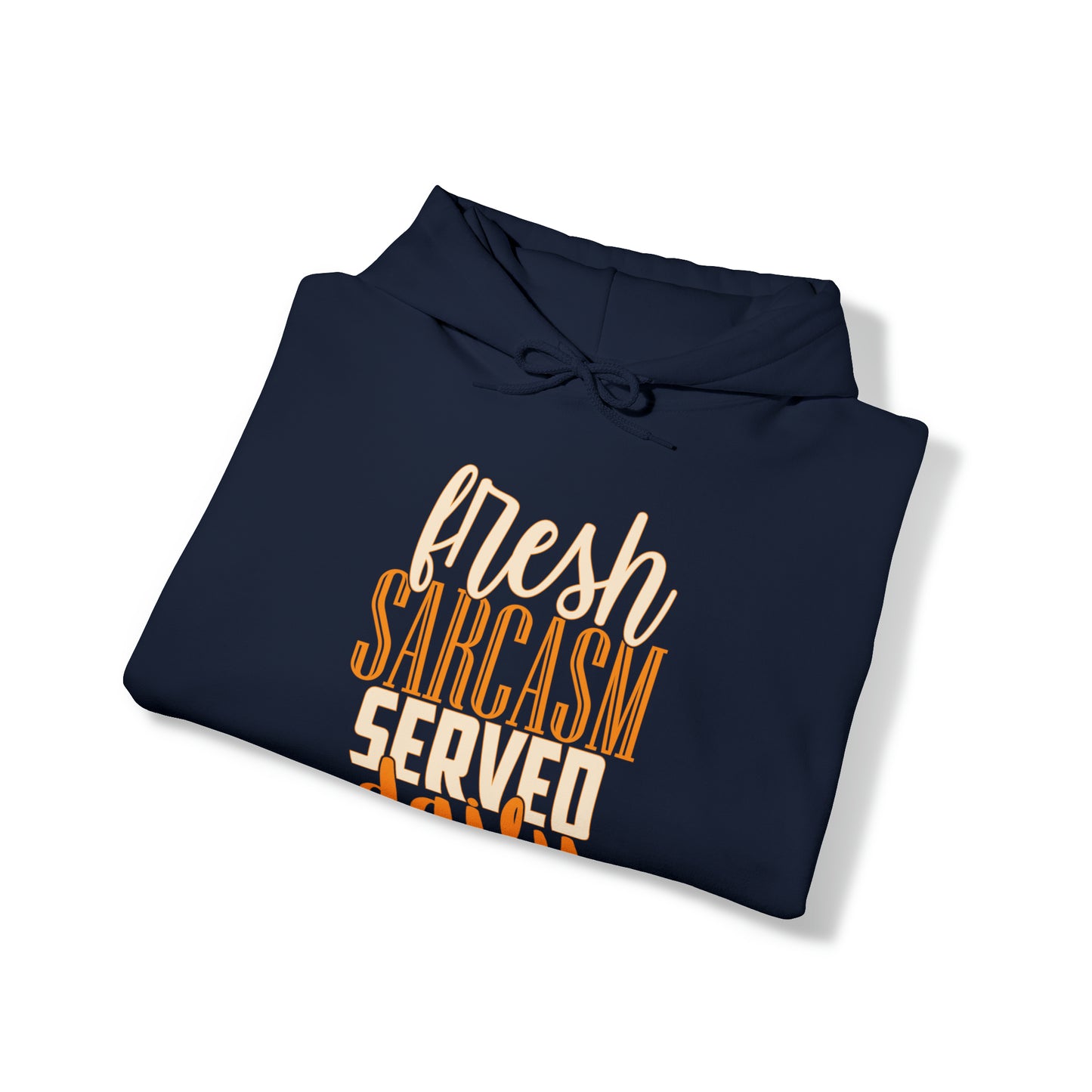 Fresh Sarcasm Served Daily Hoodie