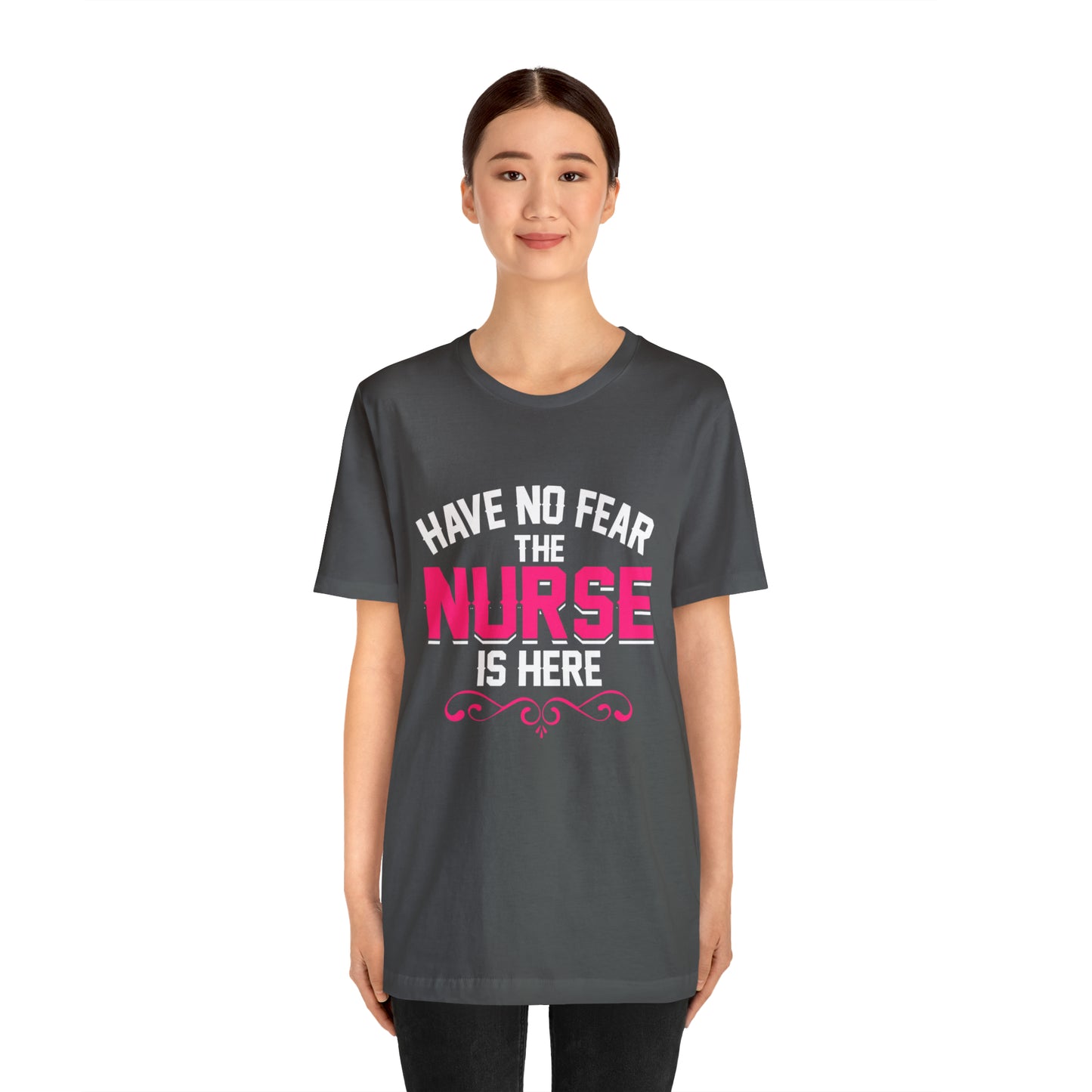 Have no fear the Nurse is here T-Shirt