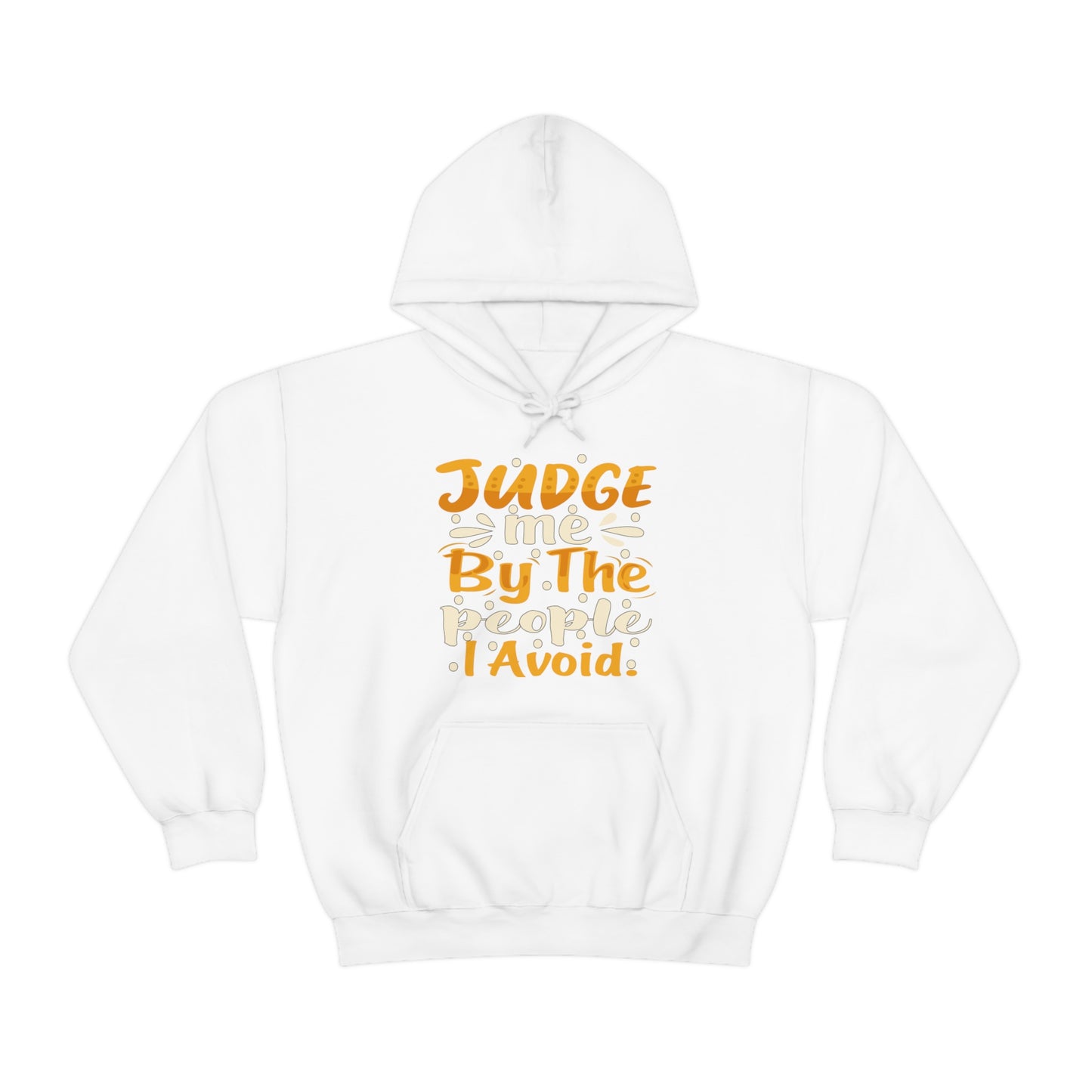 Judge Me By The People I Avoid Hoodie