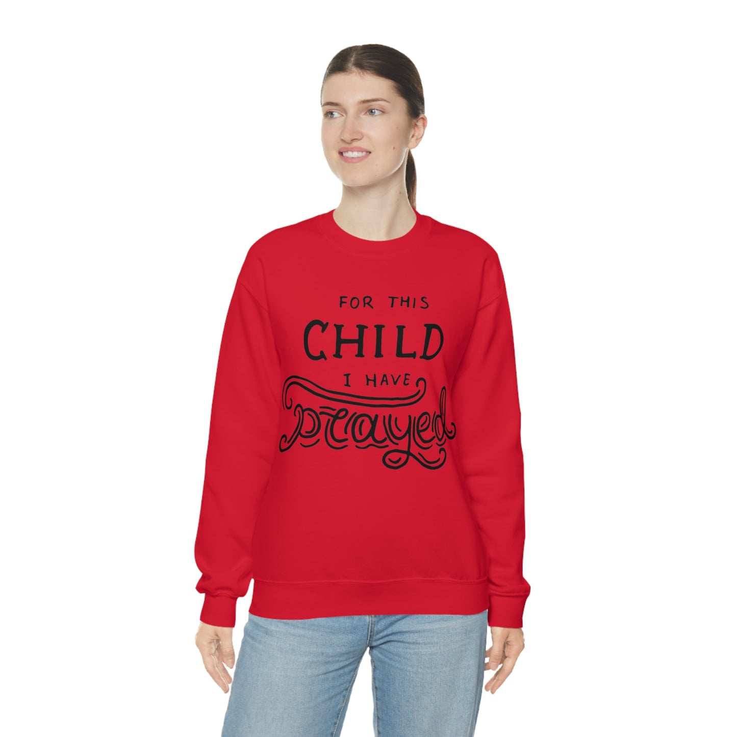 For this child I've prayed Crewneck Sweatshirt