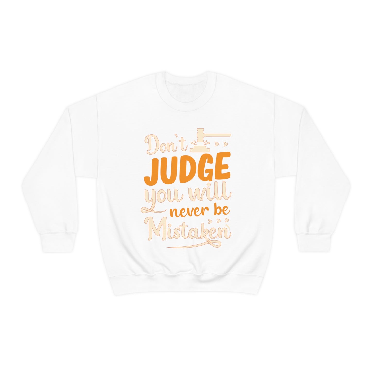 Don't Judge You Will Never Be Mistaken Crewneck Sweatshirt