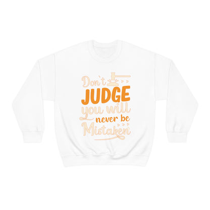 Don't Judge You Will Never Be Mistaken Crewneck Sweatshirt